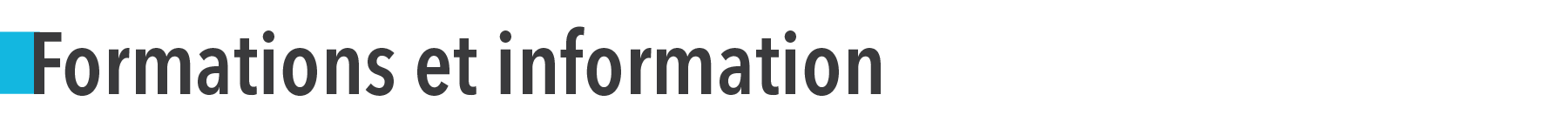 Formations et information